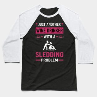 Wine Drinker Sledding Sledging Sleighing Baseball T-Shirt